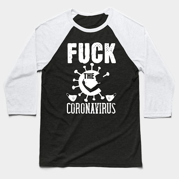 Fuck The Coronavirus Baseball T-Shirt by HelloShirt Design